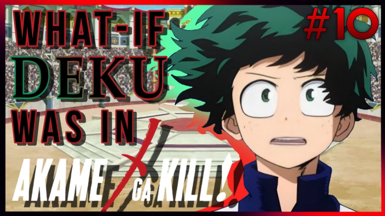 What-if deku was in akame ga kill |#10| kill the innocent