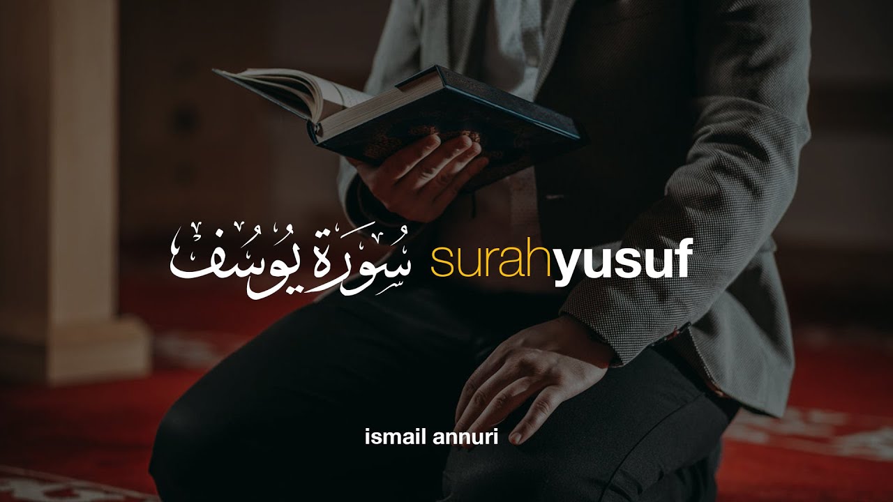 Surah Yusuf سورة يوسف - Ismail Ali Nuri إسماعيل النوري | Tadabbur Daily