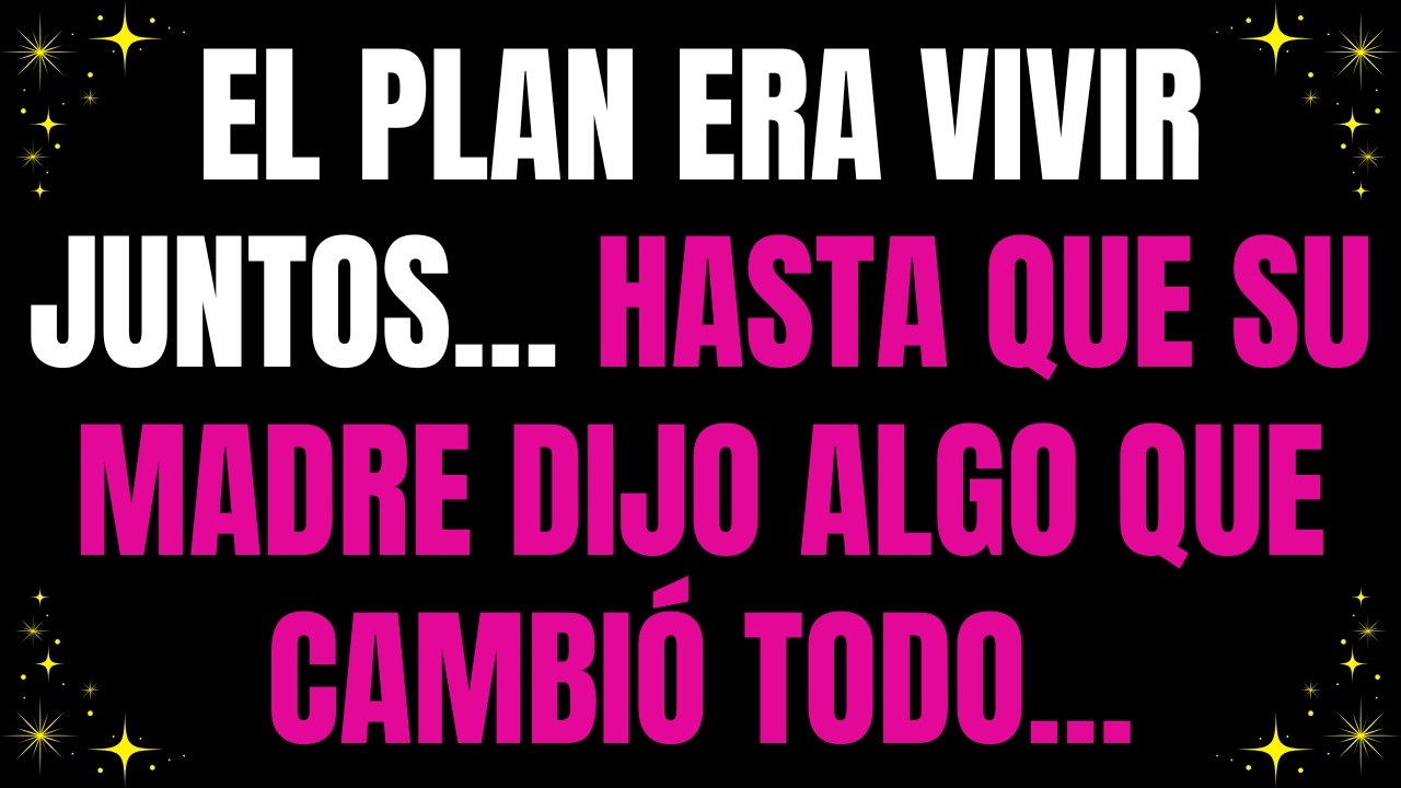 💌 El plan era vivir juntos… hasta que su madre dijo algo que cambió todo…