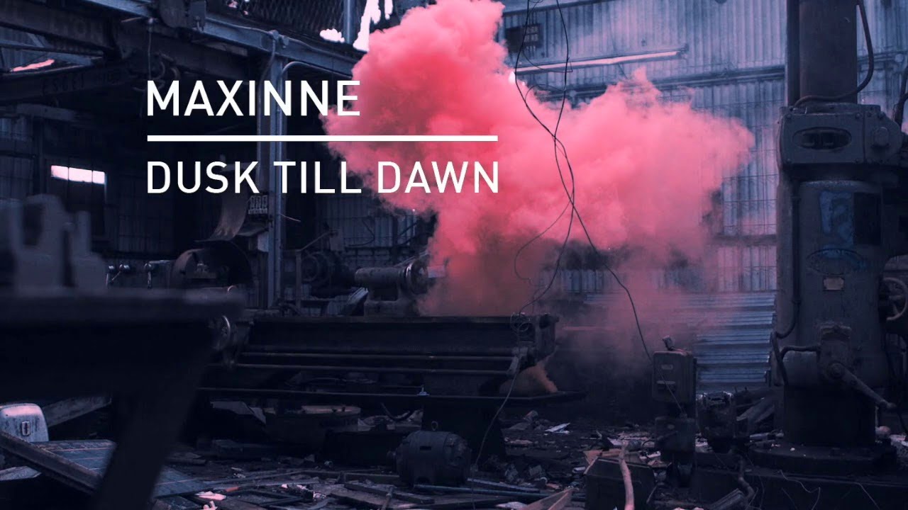 Maxinne - Dusk Till Dawn