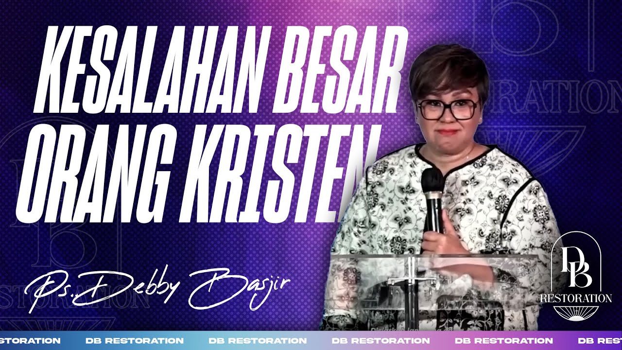 KESALAHAN BESAR ORANG KRISTEN!!! | PS DEBBY BASJIR