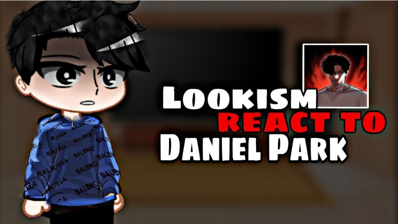 Lookism react to Daniel Park | ALL PARTS || 4/4
