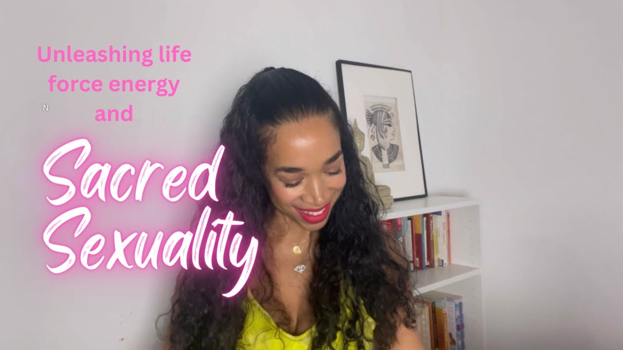 How to unleash life force energy and sacred sexuality