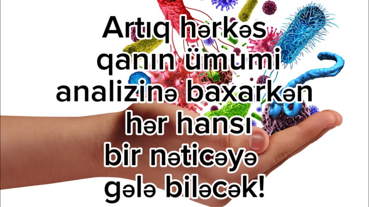 İzləyək və öyrənək. Qanın ümumi analizinə baxaraq hər hansı bir fikrə sahib olaq. Analiz önəmlidir!
