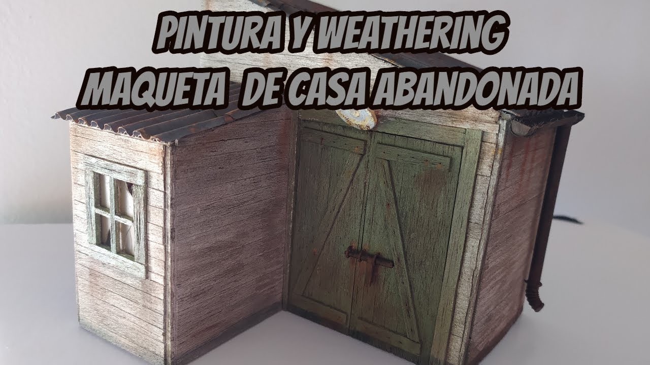 PINTURA Y  WEATHERING A MAQUETA DE CASA ABANDONADA  -TUTORIAL MODELISMO - PARTE 2
