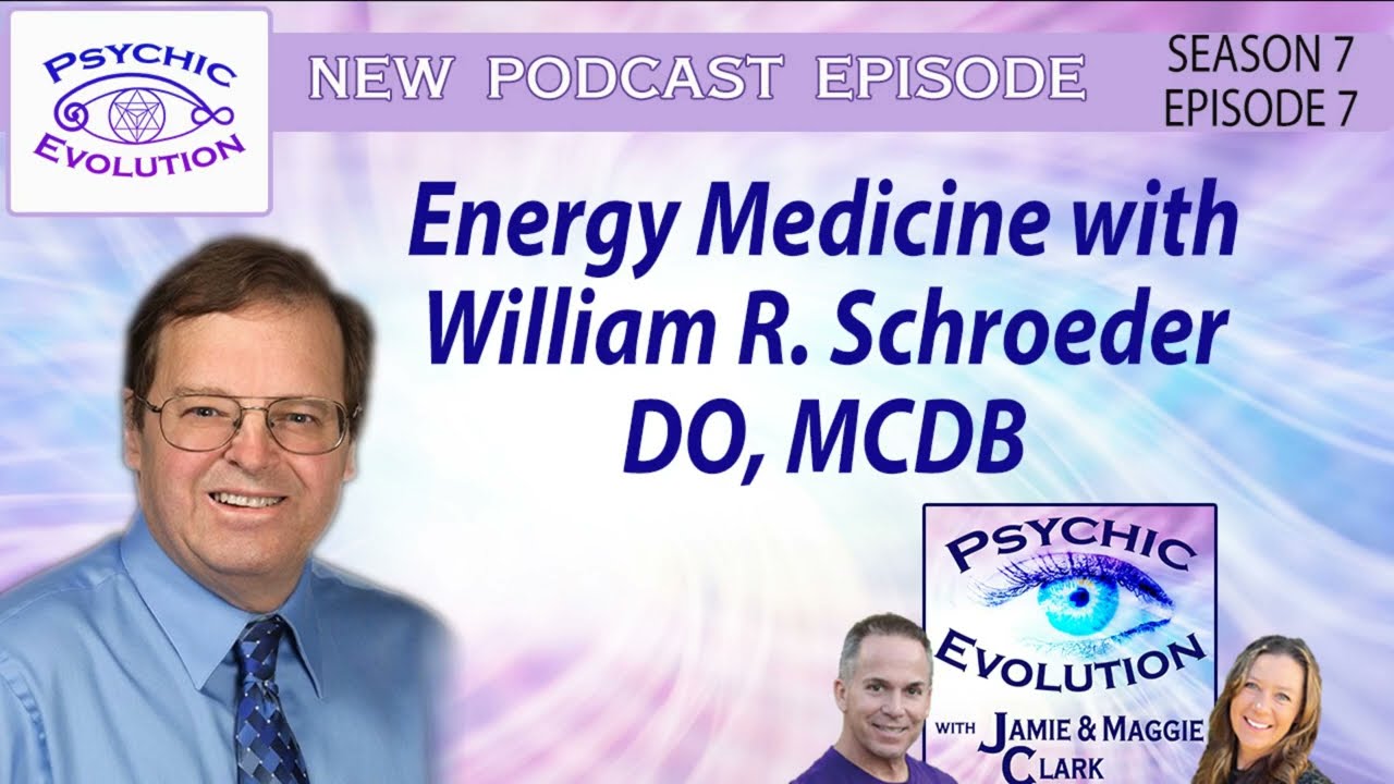 S7 Ep7: Energy Medicine with William R. Schroeder, DO, MCDB