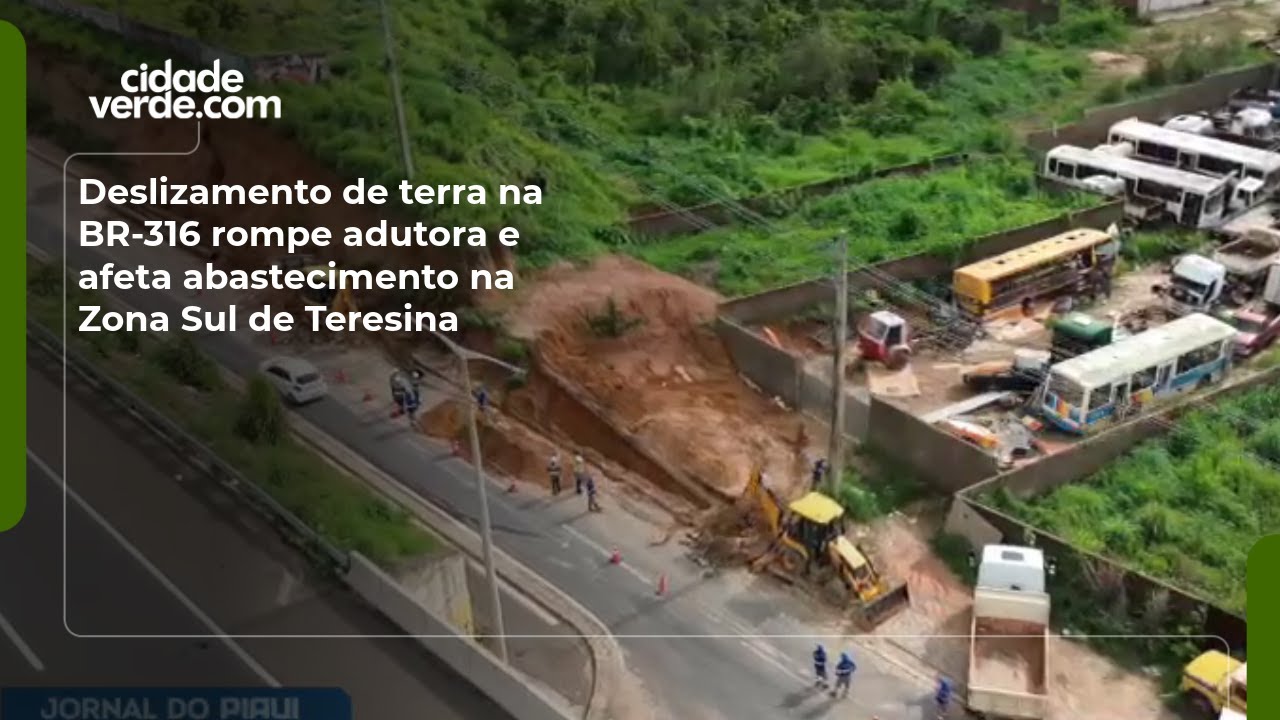 Deslizamento de terra na BR-316 rompe adutora e afeta abastecimento na Zona Sul de Teresina