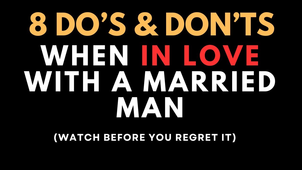 Falling in love with a married man: 8 do's and don'ts (Make sure to watch!)
