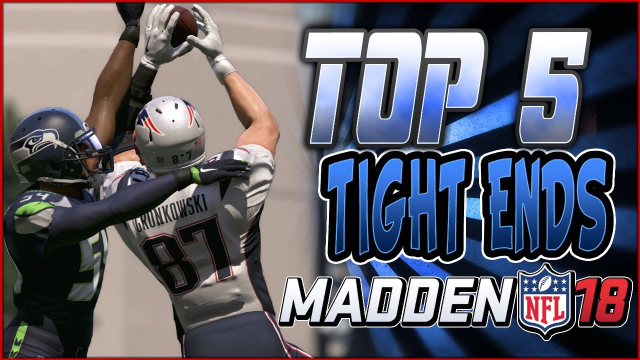 TOP 5 TEs IN MADDEN 18! | MADDEN 18 RATINGS! | BEST TE IN MADDEN 18