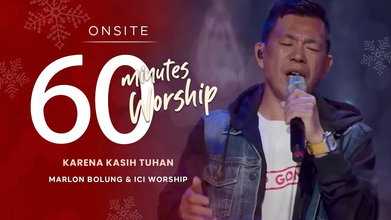 LIVE 60 MINUTES WORSHIP - KARENA KASIH TUHAN ft. Marlon Bolung & ICI Worship