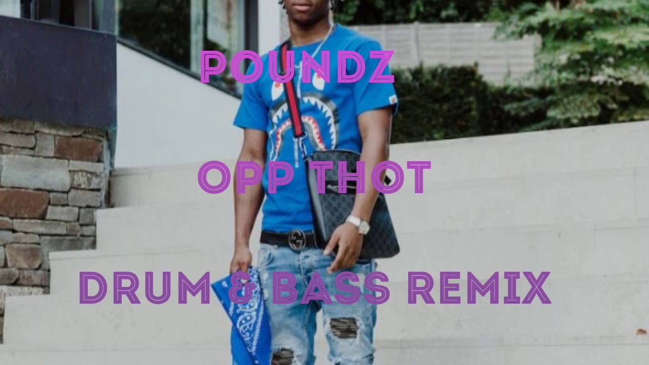 Poundz Opp Thot (Drum & Bass Remix)