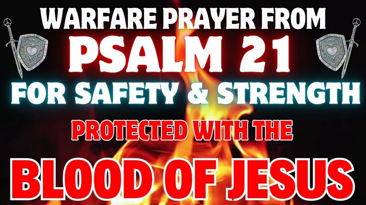 Warfare Prayer from Psalm 21 for Safety & Strength | Blood of Jesus Covering