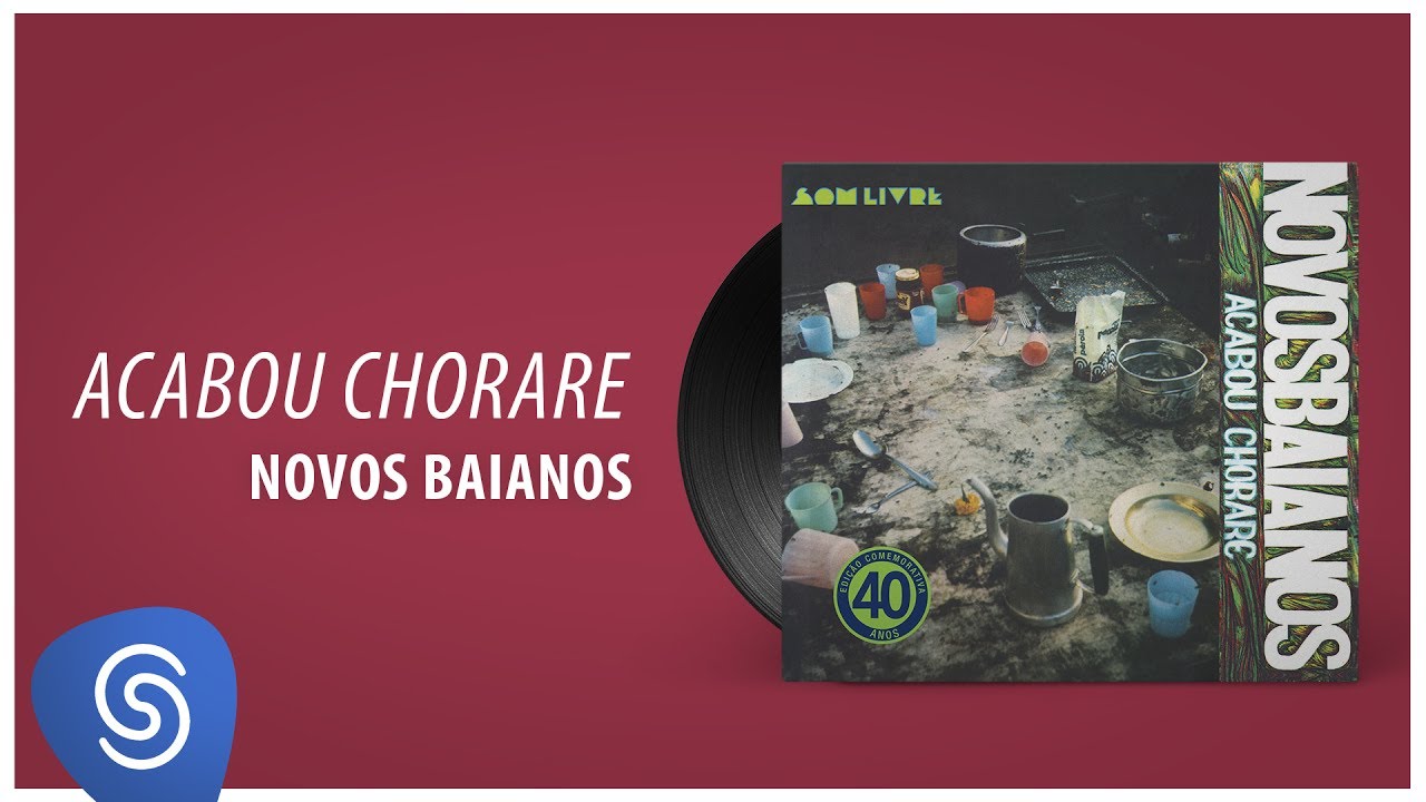 Novos Baianos - Acabou Chorare (Acabou Chorare) [Áudio Oficial]