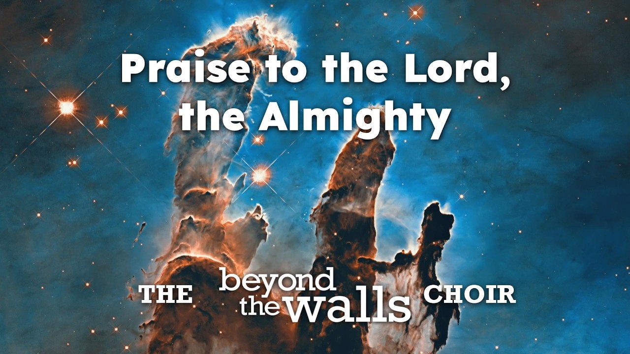 Praise to the Lord, the Almighty - CCS 101 - The Beyond the Walls Choir