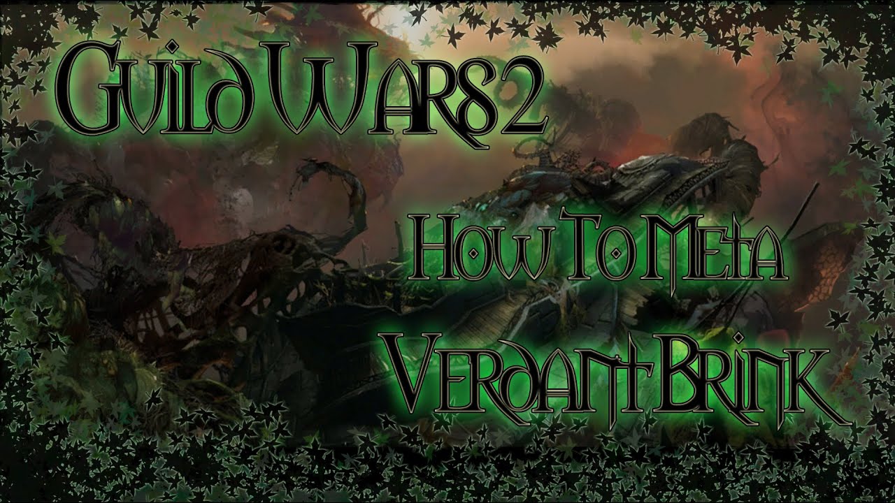 How to Meta Guild Wars 2: Verdant Brink