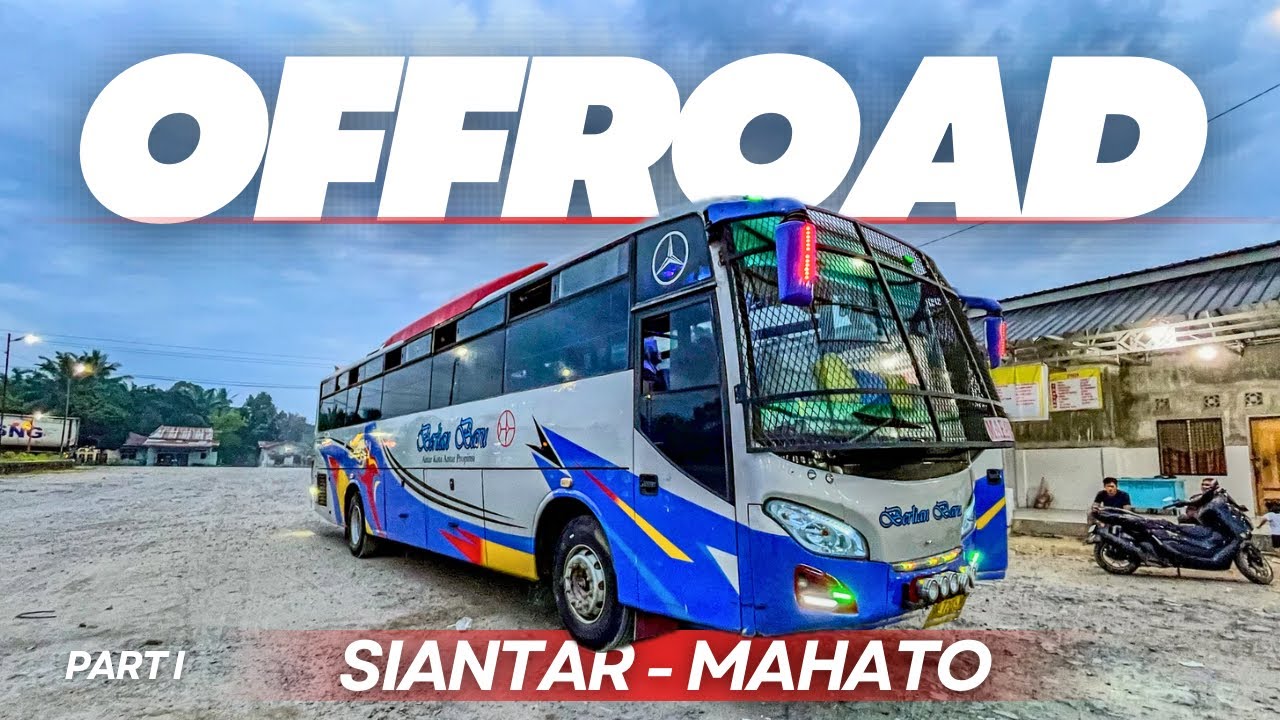 PERDANA! NAIK BUS OFFROAD SIANTAR - MAHATO