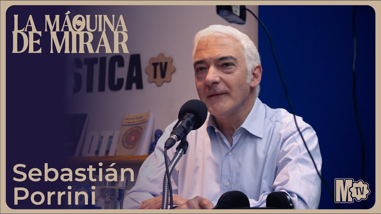 LA MÁQUINA DE MIRAR #11 - SEBASTIAN PORRINI