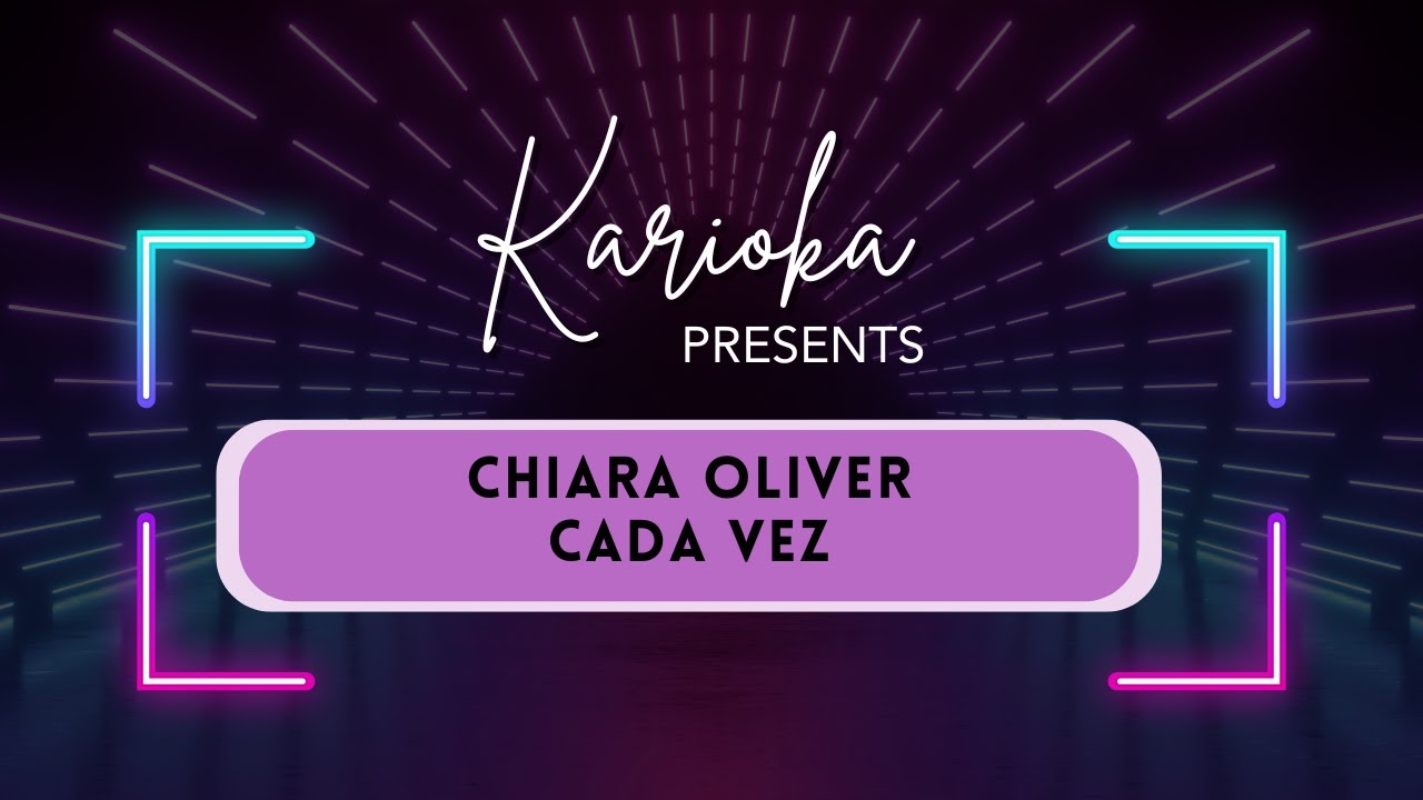 Chiara Oliver Cada Vez KARAOKE