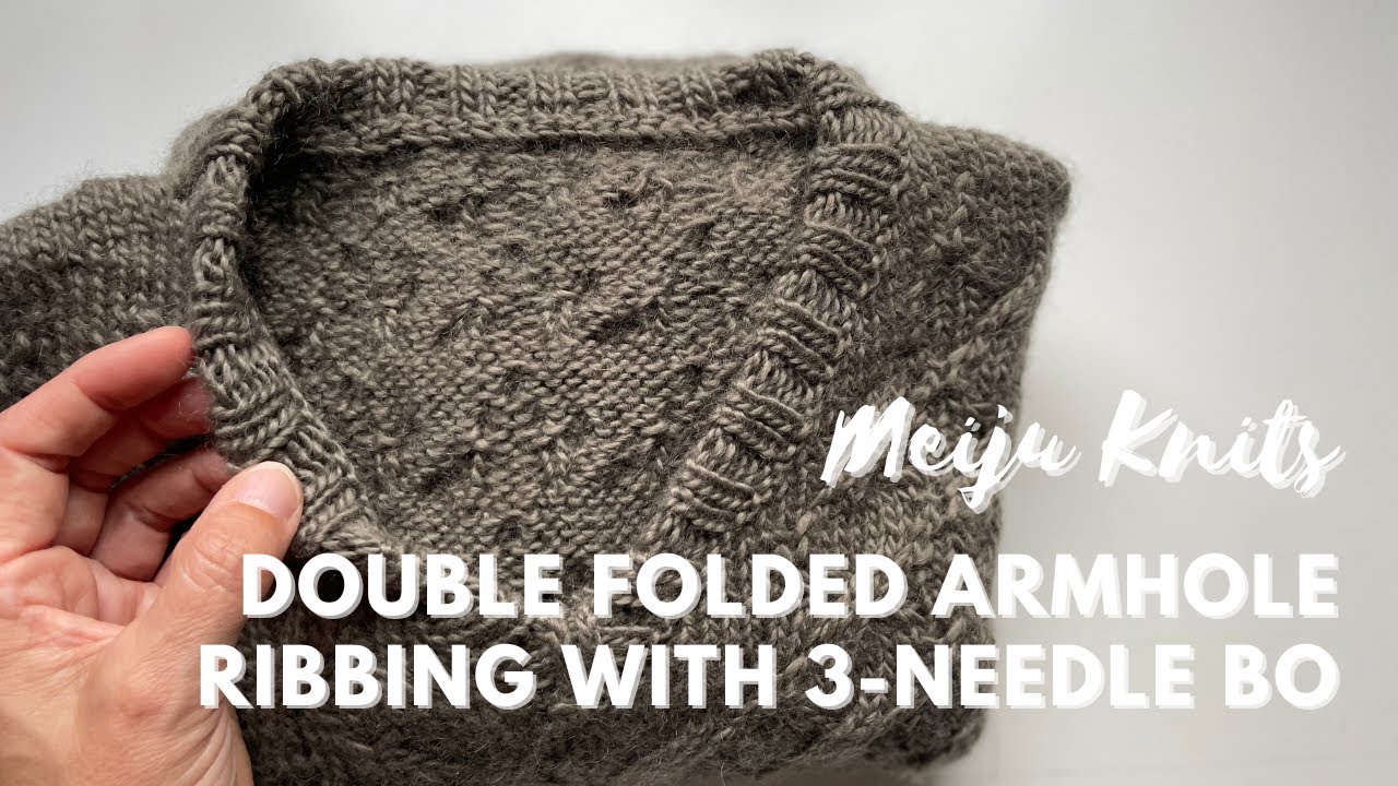 How to knit... Double folded finishing for armhole with 3-needle bind off (Meiju Knits)
