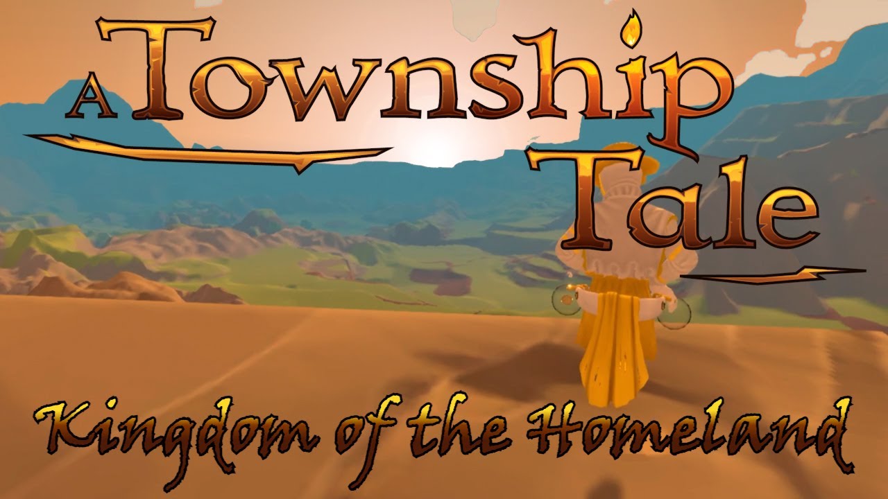 Kingdom of the Homeland Server | A Township Tale #28