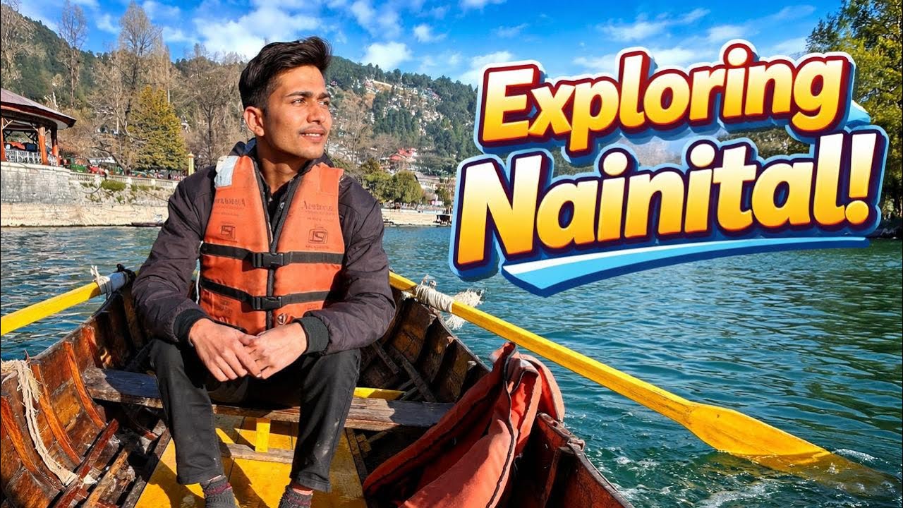 Nanital Lake Boating Best Experience & Exploring Mall Road 🏔️⛵️
