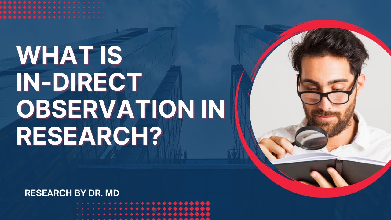 What is indirect observation in research?