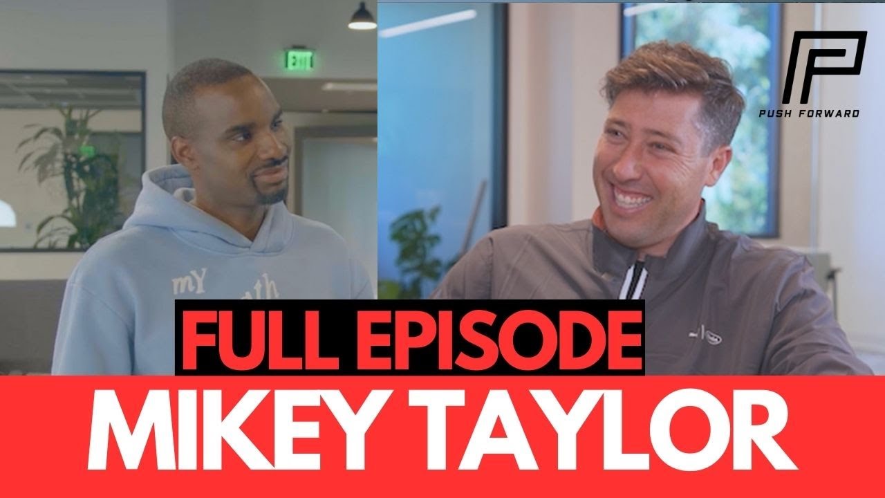 Mikey Taylor: Making MILLIONS in Real Estate! | PUSH FORWARD