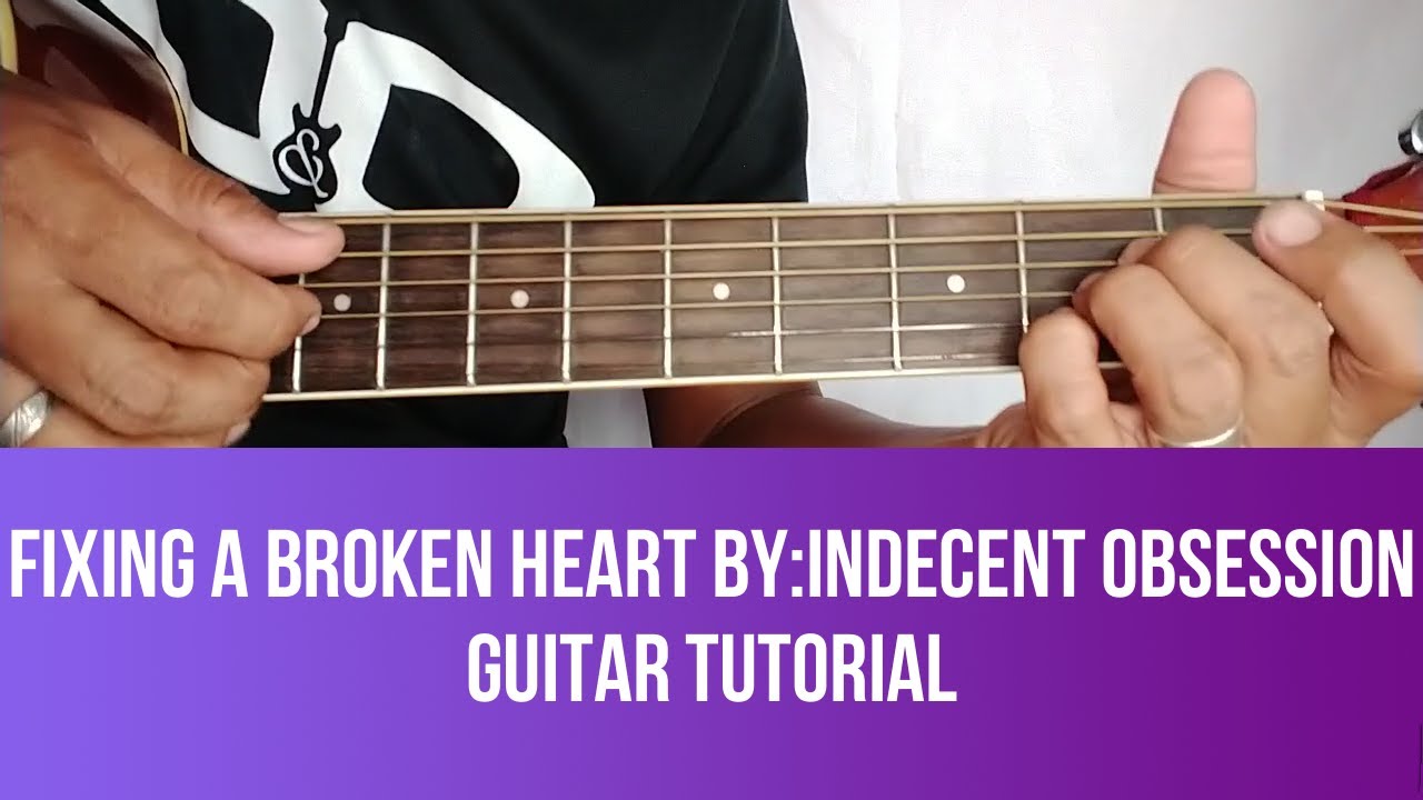 HOW TO PLAY IN GUITAR FIXING A BROKEN HEART BY INDECENT OBSESSION | GUITAR TUTORIAL BY PARENG MIKE