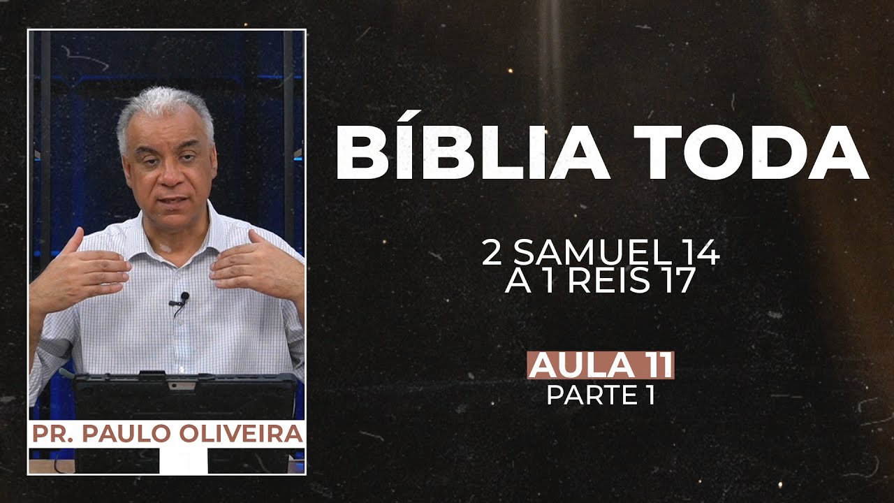 SÉRIE: A BÍBLIA TODA - AULA 11 (PARTE 1) | 2 Samuel 14 A 1 Reis 17  - Bíblia JFA Conecta
