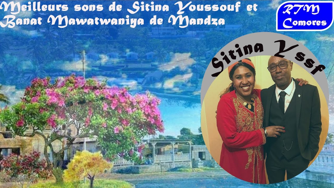 Meilleurs sons de Sitina Youssouf & Banat Mawatwaniya de Mandza Mboudé Comores
