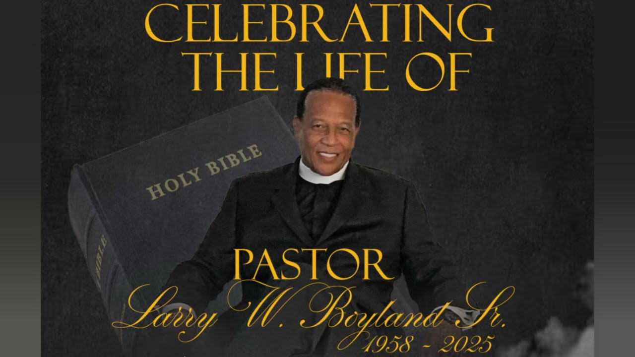 Celebrating the Life of Pastor Larry Boyland, Sr.
