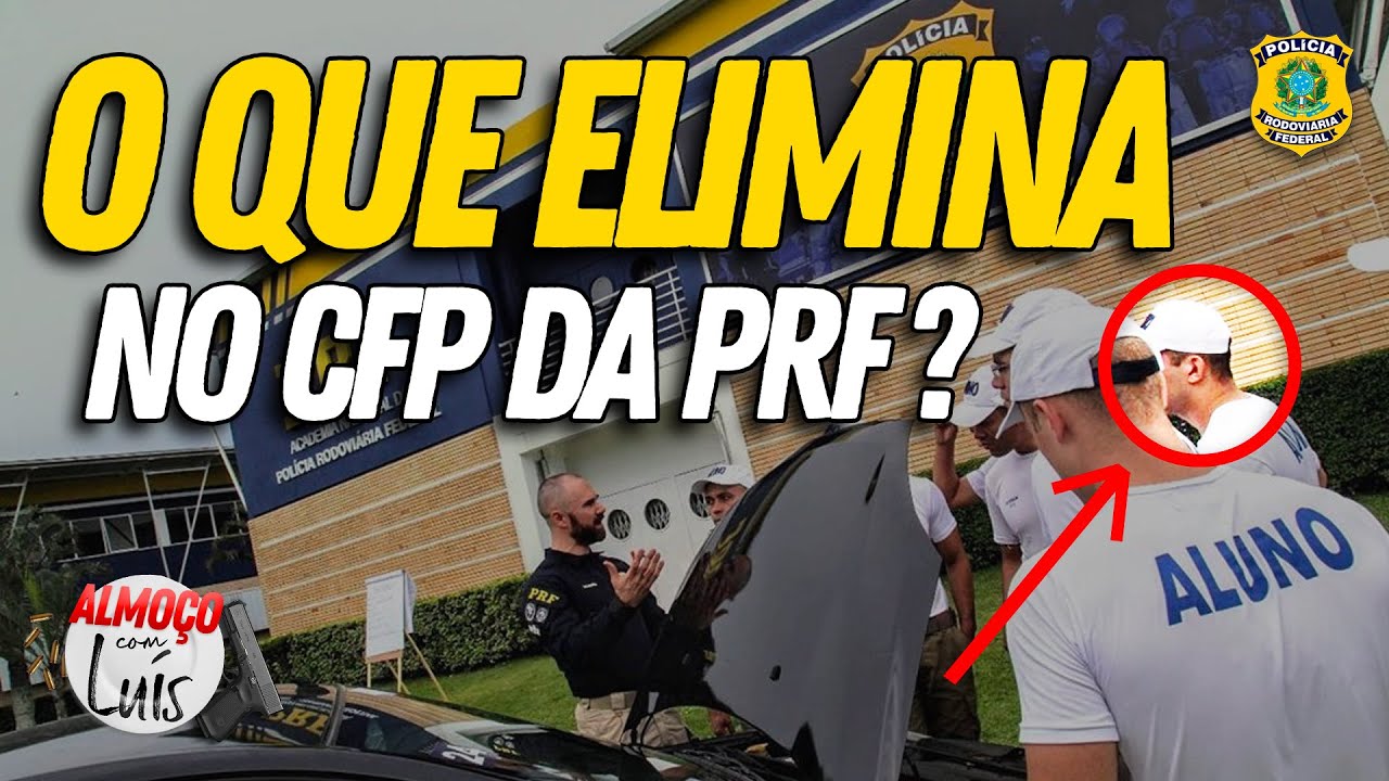O que pode te eliminar no CFP da PRF?