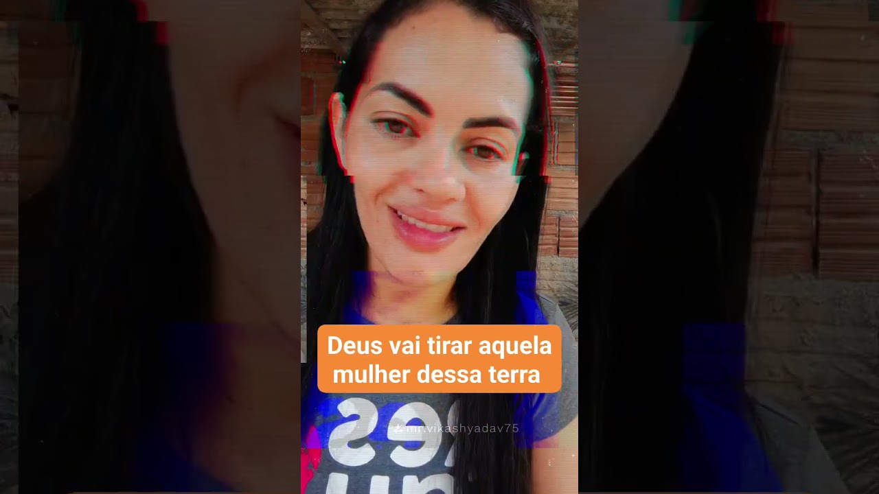 Deus vai tirar aquela mulher dessa terra
