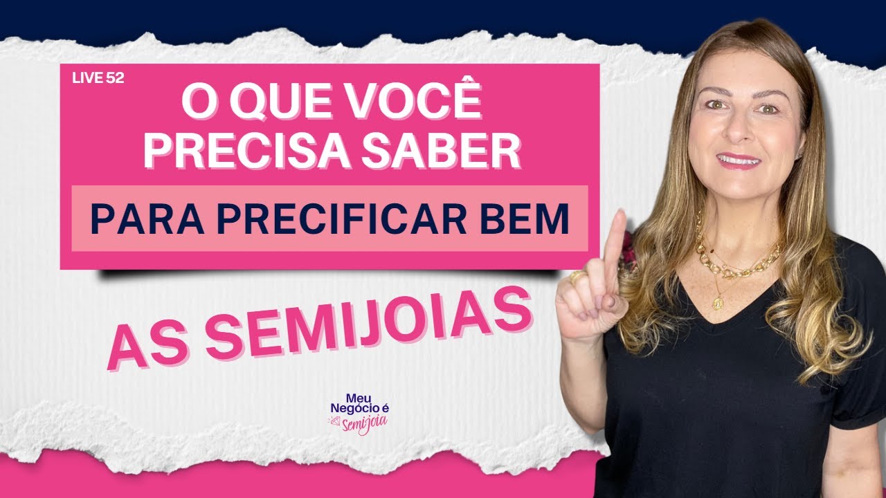 Live 052 - Elementos fundamentais  para precificar as Semijoias