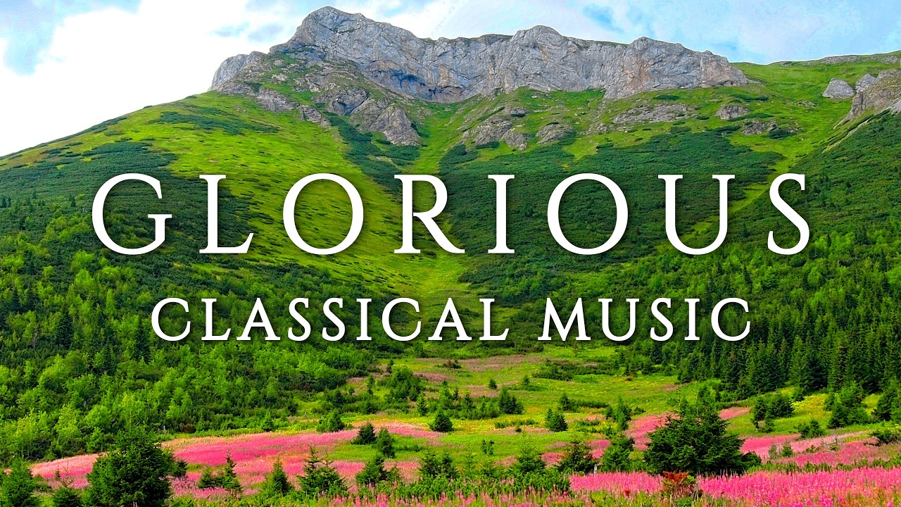 Glorious Classical Music - Mozart, Handel, Schubert, Brahms, Tchaikovsky