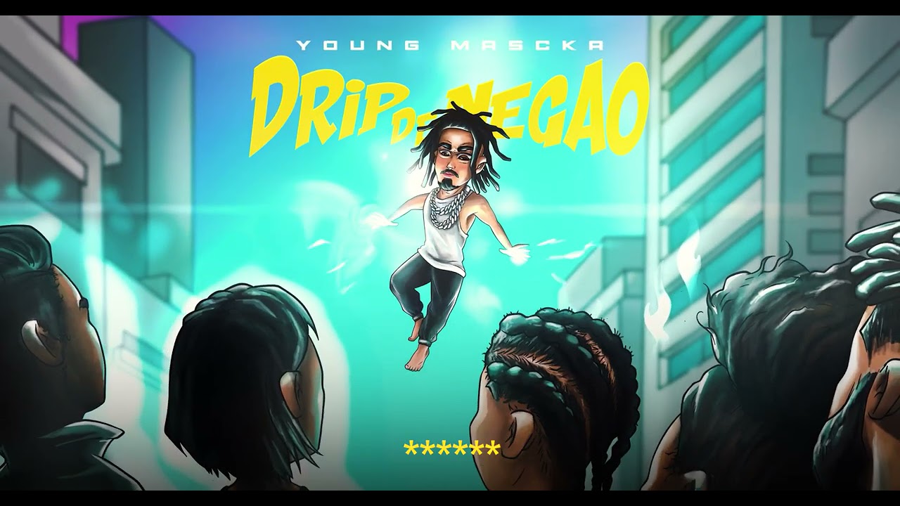 Young Mascka - Drip de Negão 2 feat Dalua,Yunk Vino, Mc Livinho, Chris, Jaya luuck, Froid - 01