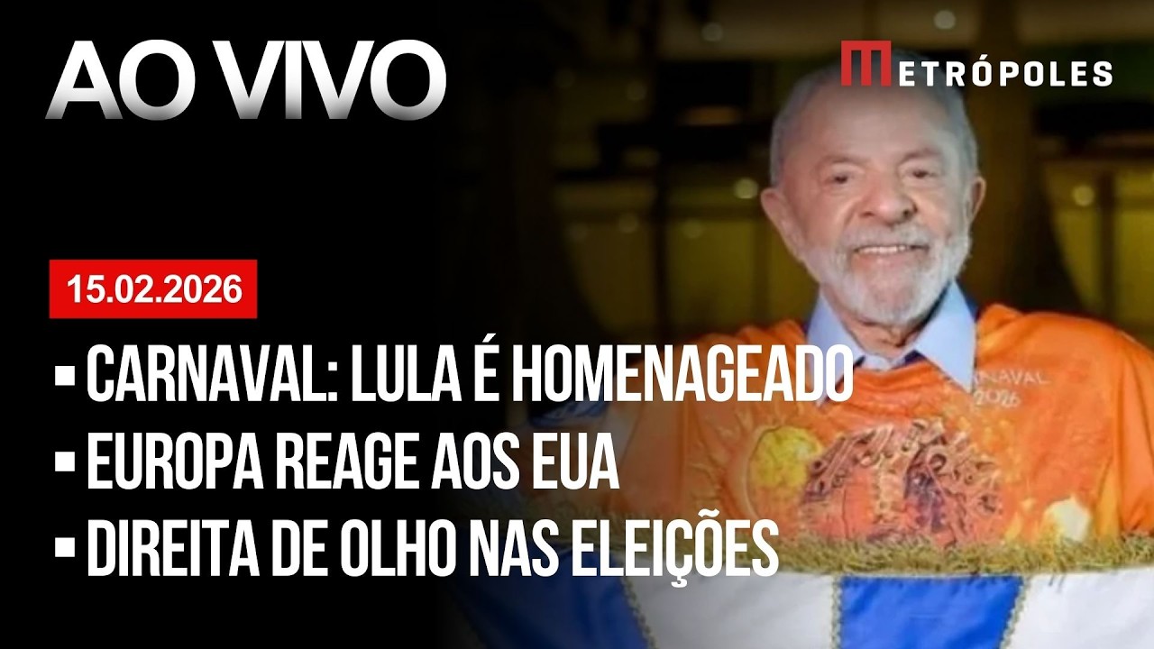 AO VIVO: Lula é homenageado no Carnaval; direita mira eleições; Europa reage aos EUA