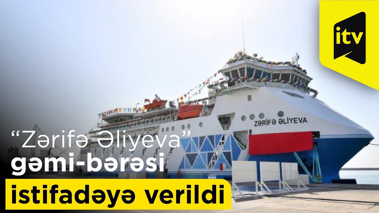 “Ro-Pax” tipli “Zərifə Əliyeva” gəmi-bərəsi istifadəyə verildi