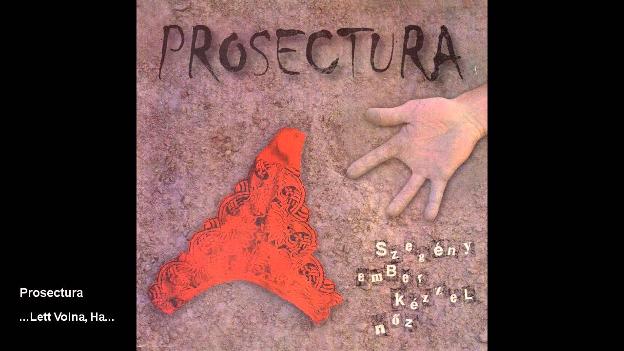 Prosectura - ...Lett Volna, Ha...