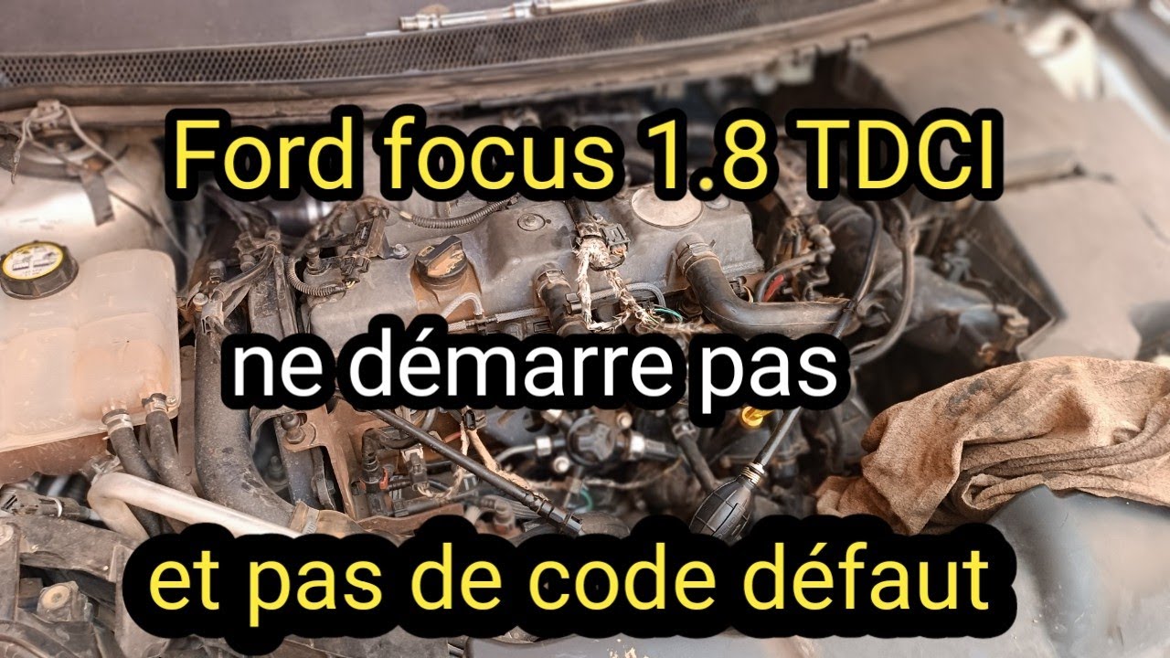 problème Ford focus 1.8 TDCI, moteur ne démarre pas et aucun code défaut au diagnostic
