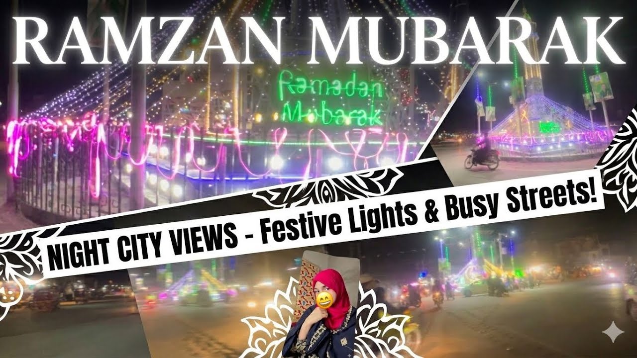 Ramzan Mubarak 💝 Night City Views Festive Lights Busy Streets 🫶🏻😎