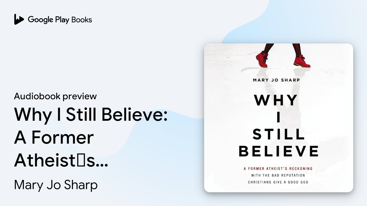 Why I Still Believe: A Former Atheist’s… by Mary Jo Sharp · Audiobook preview