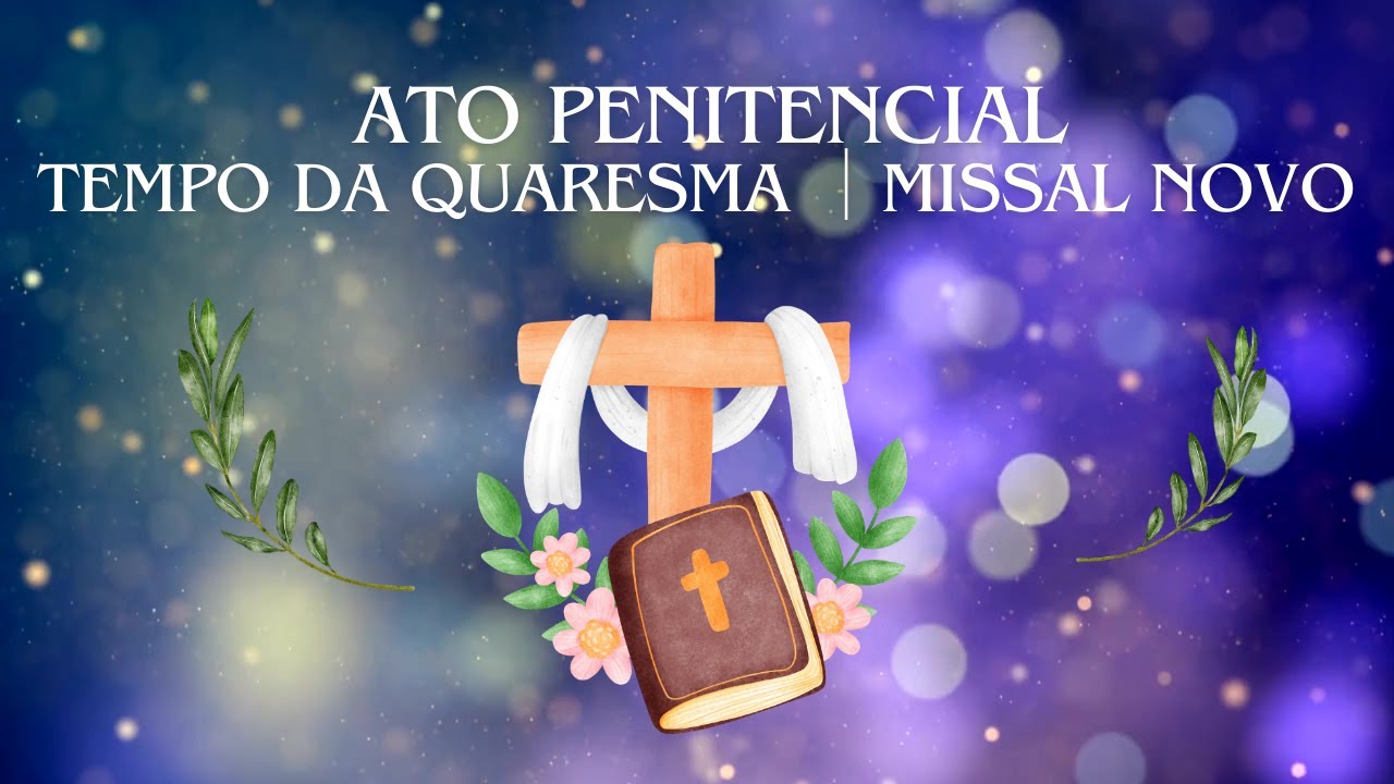 Ato Penitencial │ Tempo da Quaresma │ Senhor, que na cruz perdoastes o ladrão arrependido