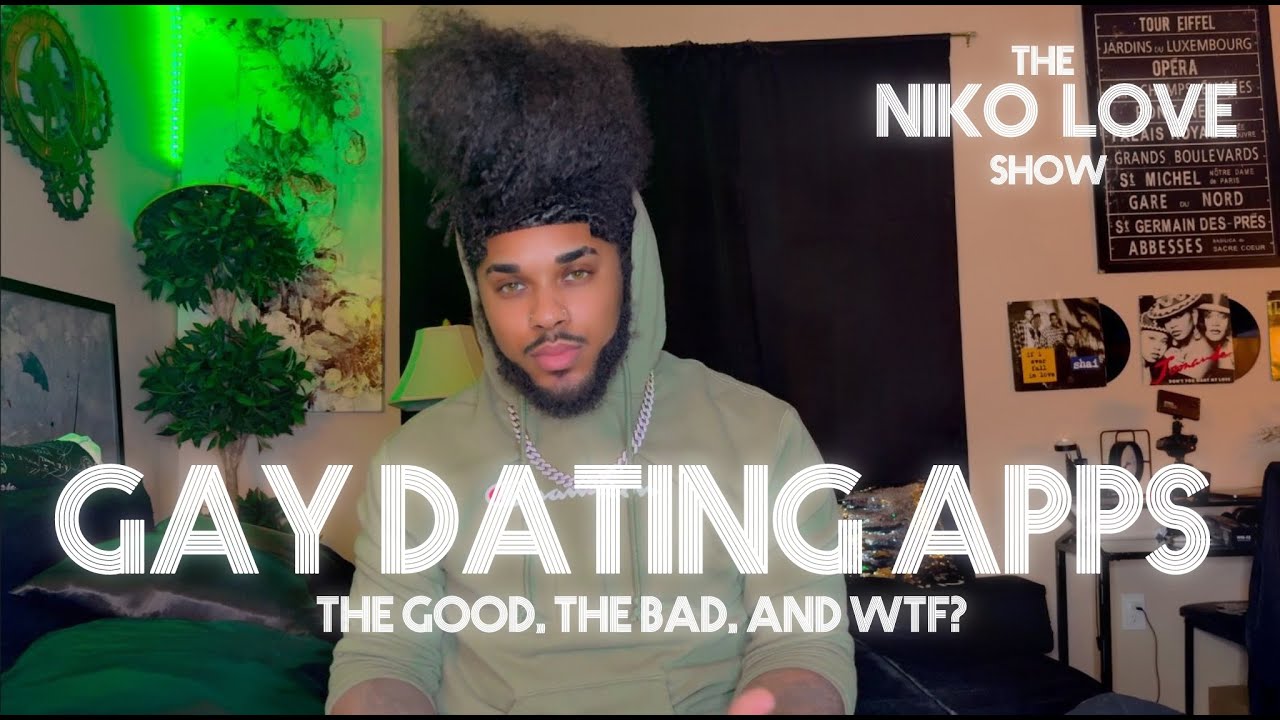 GAY DATING APPS The Good, The Bad, and WTF? | THE NIKO LOVE SHOW