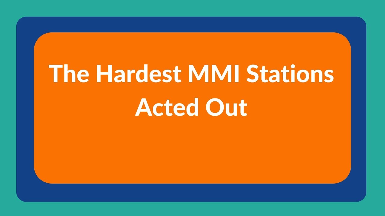 The Hardest MMI Stations Acted Out Webinar 2025