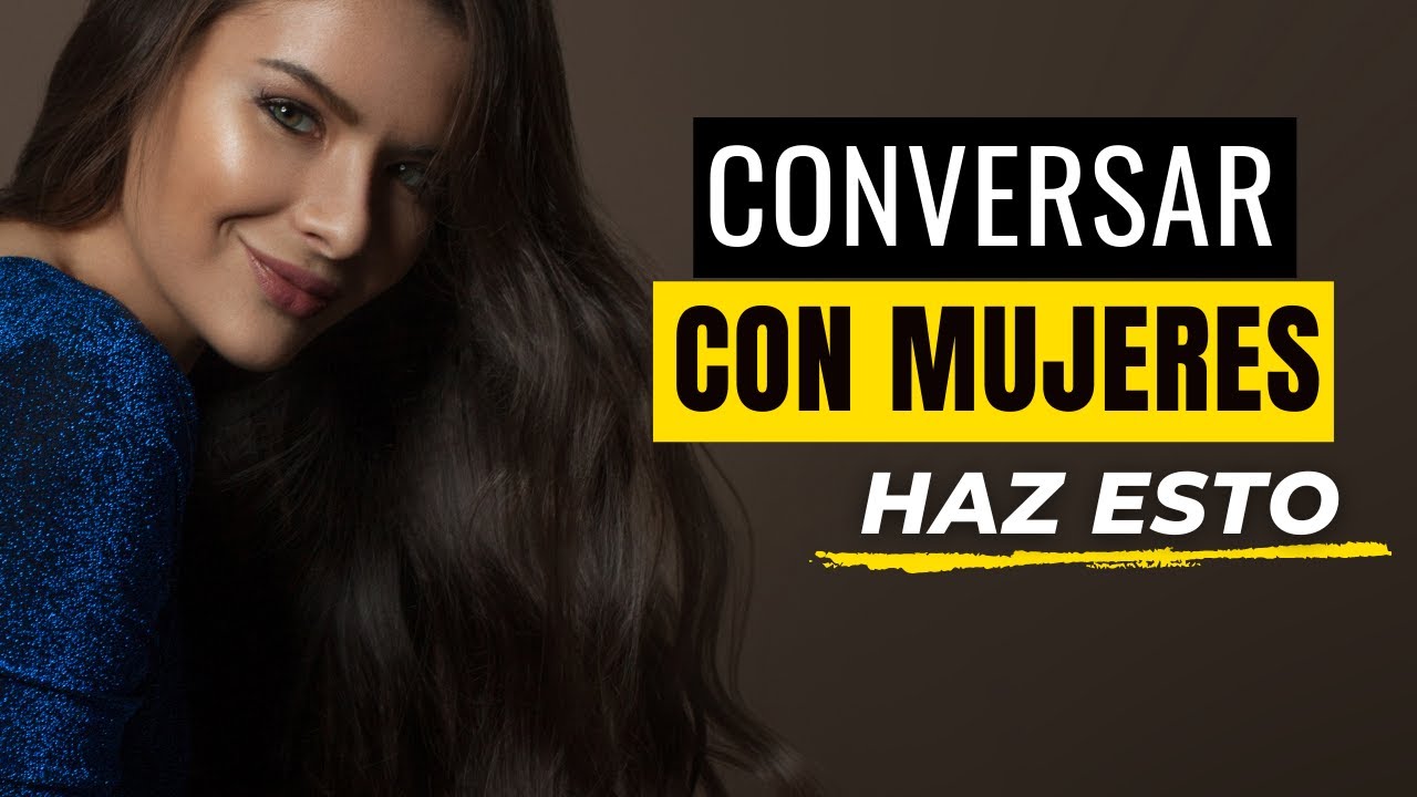 Cómo Tener MEJORES CONVERSACIONES Con Una MUJER