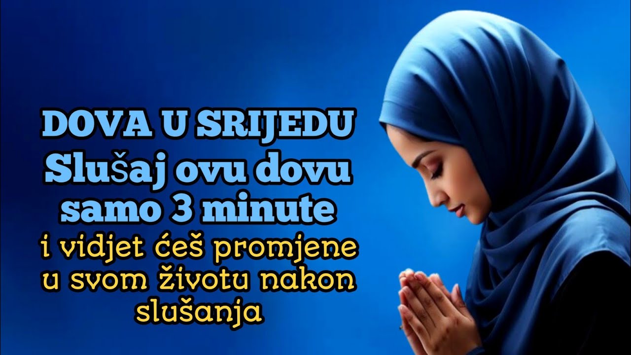 U srijedu slušaj ovu dovu samo 3 minute i vidjet ćeš promjene u svom životu nakon što je poslušaš