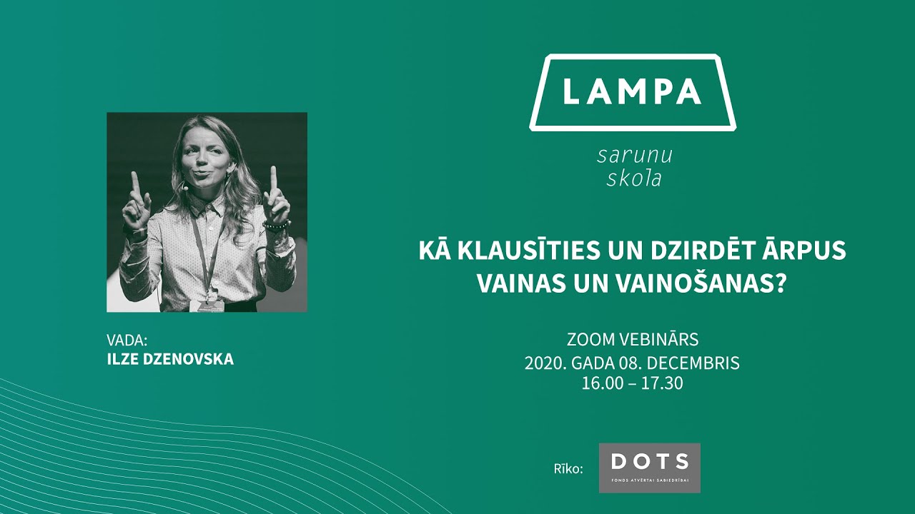 Kā klausīties un dzirdēt ārpus vainas un vainošanas? Ilze Dzenovska // Sarunu skola LAMPA