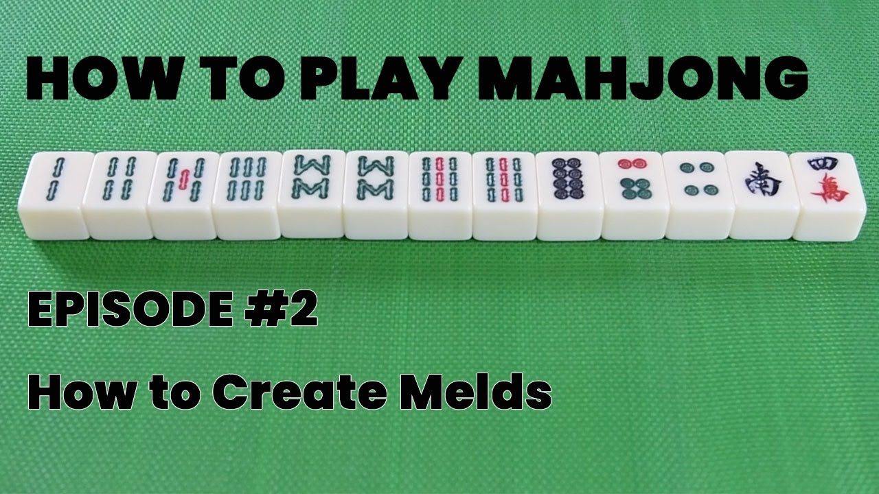 HOW TO PLAY MAHJONG - EPISODE #2: How to Create Melds