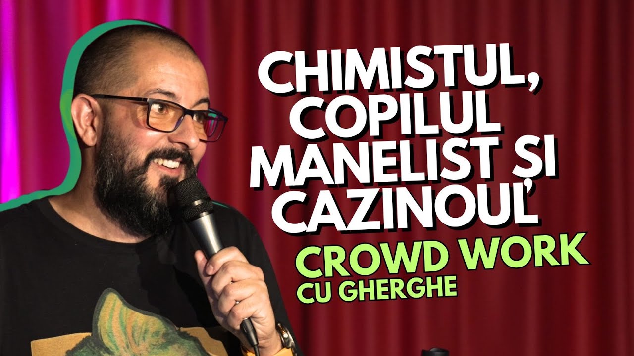 Chimistul, copilul manelist și cazinoul | Crowd Work cu Gherghe